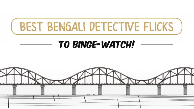 Best Bengali Detective flicks to binge-watch!