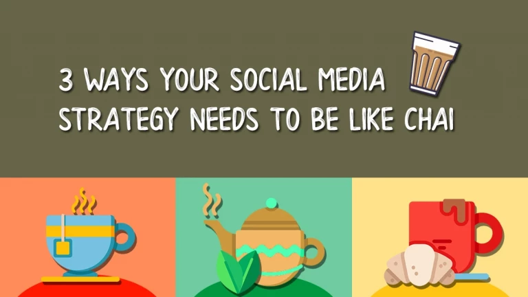 3 ways your social media strategy needs to be like chai