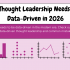 Mastering Data-Driven Thought Leadership In 2026: A Helpful Guide